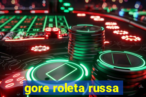 gore roleta russa